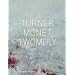 Turner Monet Twombly: Later Paintings