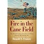 Fire in the Cane Field: The Federal Invasion of Louisiana and Texas, January 1861-January 1863