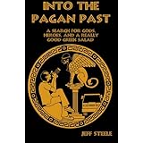 into the pagan past printed bw a search for gods heroes and a really good greek salad