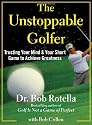 The Unstoppable Golfer: Trusting Your Mind & Your Short Game to Achieve Greatness