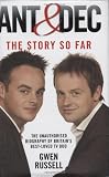 Ant & Dec: The Story So Far: The Unauthorised Biography of Britain's Best-Loved TV Duo