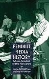 Feminist media history : suffrage, periodicals and the public sphere