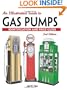 An Illustrated Guide To Gas Pumps: Identification And Price Guide (Illustrated Guide to Gas Pumps: Identification & Price Guide)