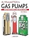 An Illustrated Guide To Gas Pumps: Identification And Price... An Illustrated Guide To Gas Pumps: Identification And Price...