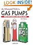 An Illustrated Guide To Gas Pumps: Identification And Price Guide (Illustrated Guide to Gas Pumps: Identification & Price Guide)