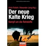 Der neue Kalte Krieg: Kampf um die Rohstoffevon "Erich Follath"