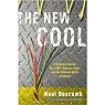 The New Cool: A Visionary Teacher, His FIRST Robotics Team, and the Ultimate Battle of Smarts