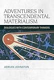 Adventures in transcendental materialism : dialogues with contemporary thinkers