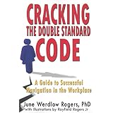 cracking the double standard code a guide to successful navigation in the workplace