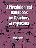 A Physiological Handbook for Teachers of Yogasana
