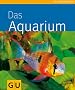 Aquarium, Das (Tierratgeber)
