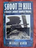 Shoot to kill : a soldier's journey through violence