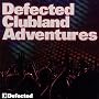 Defected Clubland Adventures: 10 Years in the House, Vol. 1