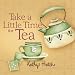 Take a Little Time for Tea