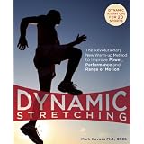 Dynamic Stretching: The Revolutionary New Warm-up Method to Improve Power, Performance and Range of Motion