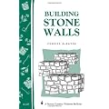 Building Stone Walls: Storey's Country Wisdom Bulletin A-217
