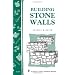 Building Stone Walls: Storey's Country Wisdom Bulletin A-217