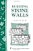 walls Building Stone Walls: Storey's Country Wisdom Bulletin A-217 (Storey Country Wisdom Bulletin, a-217)