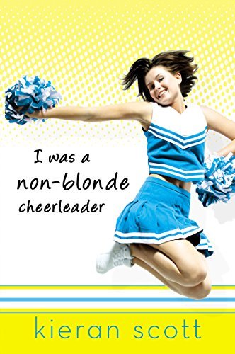 I Was a Non-Blonde Cheerleader by Scott Kieran (2007-09-06) Paperback