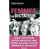 Femmes de dictateurpar Diane Ducret