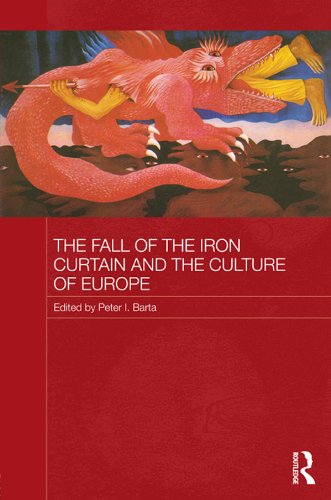The Fall of the Iron Curtain and the Culture of Europe (Routledge Contemporary Russia and Eastern Europe Series)