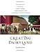 Creating Dairyland: How caring for cows saved our soil, created our landscape, brought prosperity to our state, and still shapes our way of life in Wisconsin