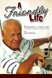 A Friendly Life: The Autobiography of S. Prestley Blake, Co-Founder of Friendly Ice Cream Corp.