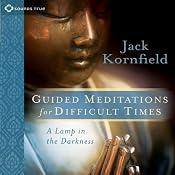 Guided Meditations for Difficult Times: A Lamp in the Darkness | [Jack Kornfield]