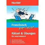 Franz�sisch ganz leicht R�tsel & �bungen f�r zwischendurch: 100 spielerische �bungen. M�heloses Wortschatztraining. Bequemes Lernen zwischendurchvon "Johannes Schumann"