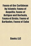 Fauna of the Caribbean by Islands: Fauna of Anguilla, Fauna of Antigua and Barbuda, Fauna of Aruba, Fauna of Barbados, Fauna of Cuba