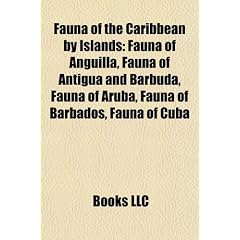 Fauna of the Caribbean by Islands: Fauna of Anguilla, Fauna of Antigua and Barbuda, Fauna of Aruba, Fauna of Barbados, Fauna of Cuba