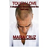 TOUGHLOVE (A single man discovers love the hard way)