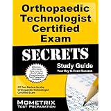 orthopaedic technologist certified exam secrets study guide ot test review for the orthopaedic technologist certified