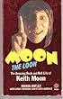 Moon the Loon: The Amazing Rock and Roll Life of Keith Moon