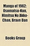 Manga of 1962: Osomatsu-Kun, Himitsu No Akko-Chan, Brave Dan-