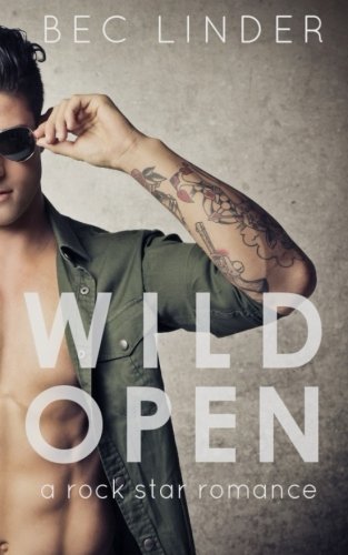 Wild Open: A Rock Star Romance