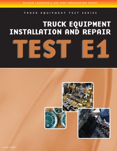 ase test preparation truck equipment test series truck equipment installation and repair test e1