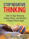 Stop Negative Thinking: How To Stop Worrying, Relieve Stress, and Become a Happy Person Again (Stress Relief)