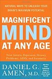 Magnificent Mind at Any Age: Natural Ways to Unleash Your Brain's Maximum Potential