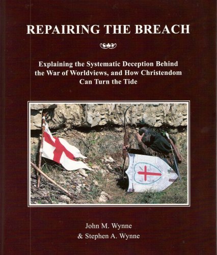 repairing the breach explaining the systematic deception behind the war of worldviews and how christendom can