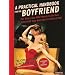 A Practical Handbook for the Boyfriend: For Every Guy Who Wants to Be One/For Every Girl Who Wants to Build One!