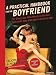 A Practical Handbook for the Boyfriend: For Every Guy Who Wants to be One/For Every Girl Who Wants to Build One!: For Every Guy Who Wants to Be One/For Every Girl Who Wants to Build One!