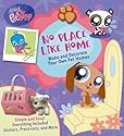 Littlest Pet Shop No Place Like Home: Make and Decorate Your Own Pet Homes