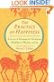 Practice of Happiness: Excercises and Techniques for Developing Mindfullness Wisdom and Joy