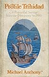 Profile Trinidad : a historical survey from the discovery to 1900