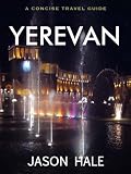 Yerevan, Armenia: A Concise Travel Guide