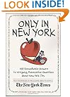 Only in New York: 400 Remarkable Answers to Intriguing, Provocative Questions About New York City