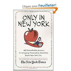 Only in New York: 400 Remarkable Answers To Intriguing, Provocative Questions About New York City