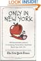 Only in New York: 400 Remarkable Answers to Intriguing, Provocative Questions About New York City