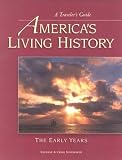 America's Living History - The Early Years (A Traveler's Guide)